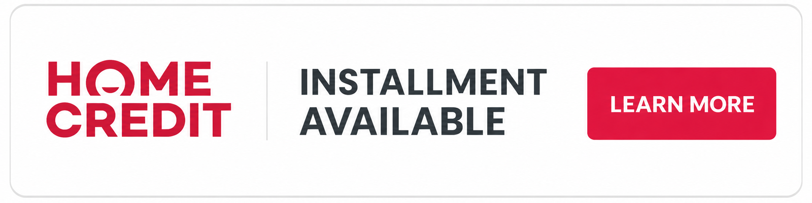 Home Credit — Installment Available — Learn More